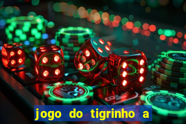 jogo do tigrinho a partir de r$ 1